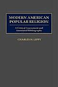Modern American Popular Religion: A Critical Assessment and Annotated Bibliography