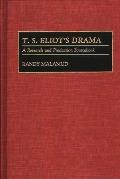 T.S. Eliot's Drama: A Research and Production Sourcebook