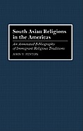 South Asian Religions in the Americas: An Annotated Bibliography of Immigrant Religious Traditions