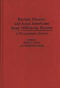 Racism, Dissent, and Asian Americans from 1850 to the Present: A Documentary History