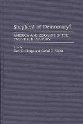 Shepherd of Democracy?: America and Germany in the Twentieth Century
