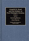 Gerald R Ford & The Politics Of P Volume 1