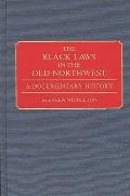 The Black Laws in the Old Northwest: A Documentary History