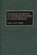 The Social Dimensions of International Business: An Annotated Bibliography