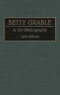 Betty Grable: A Bio-Bibliography