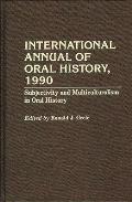 International Annual of Oral History, 1990: Subjectivity and Multiculturalism in Oral History