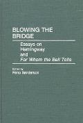 Blowing the Bridge: Essays on Hemingway and for Whom the Bell Tolls