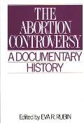 The Abortion Controversy: A Documentary History