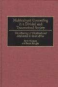 Multicultural Counseling in a Divided and Traumatized Society: The Meaning of Childhood and Adolescence in South Africa