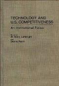 Technology and U.S. Competitiveness: An Institutional Focus
