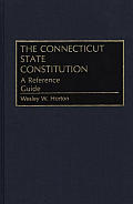 Contributions to the Study of Music and Dance #17: The Connecticut State Constitution: A Reference Guide