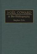 Noel Coward: A Bio-Bibliography