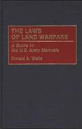 The Laws of Land Warfare: A Guide to the U.S. Army Manuals