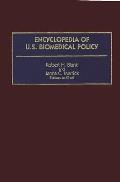 Encyclopedia of U.S. Biomedical Policy