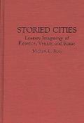 Storied Cities: Literary Imaginings of Florence, Venice, and Rome