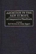 Abortion in the New Europe: A Comparative Handbook