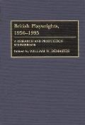 British Playwrights, 1956-1995: A Research and Production Sourcebook