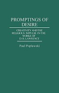 Promptings of Desire: Creativity and the Religious Impulse in the Works of D. H. Lawrence