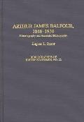 Arthur James Balfour, 1848-1930: Historiography and Annotated Bibliography