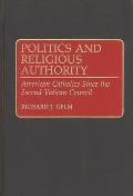 Politics and Religious Authority: American Catholics Since the Second Vatican Council