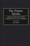 The Painter Speaks: Artists Discuss Their Experiences and Careers