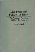The Press and Politics in Israel: The Jerusalem Post from 1932 to the Present