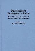 Development Strategies in Africa: Current Economic, Socio-Political, and Institutional Trends and Issues