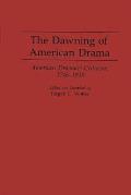 The Dawning of American Drama: American Dramatic Criticism, 1746-1915