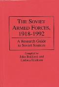 The Soviet Armed Forces, 1918-1992: A Research Guide to Soviet Sources