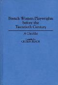 French Women Playwrights Before the Twentieth Century: A Checklist