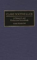 Clare Boothe Luce: A Research and Production Sourcebook