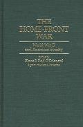 The Home-Front War: World War II and American Society