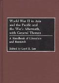 World War II in Asia and the Pacific and the War's Aftermath, with General Themes: A Handbook of Literature and Research