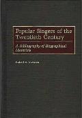 Popular Singers of the Twentieth Century: A Bibliography of Biographical Materials