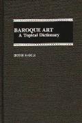 Baroque Art: A Topical Dictionary