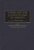 Crime and the Justice System in America: An Encyclopedia
