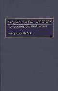 Major Tudor Authors a Bio Bibliographical Critical Sourcebook