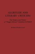 Negritude and Literary Criticism: The History and Theory of Negro-African Literature in French