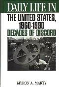 Daily Life in the United States, 1960-1990: Decades of Discord