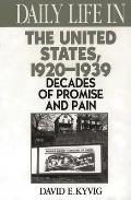 Daily Life in the United States, 1920-1939: Decades of Promise and Pain