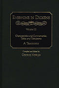 Everyone in Dickens #03: Everyone in Dickens: Volume III: Characteristics and Commentaries, Tables and Tabulations: A Taxonomy