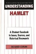 Understanding Hamlet: A Student Casebook to Issues, Sources, and Historical Documents