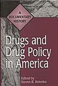 Drugs and Drug Policy in America: A Documentary History