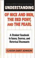 Understanding of Mice and Men, the Red Pony and the Pearl: A Student Casebook to Issues, Sources, and Historical Documents