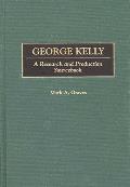 George Kelly: A Research and Production Sourcebook