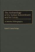 The Archaeology of the Indian Subcontinent and Sri Lanka: A Selected Bibliography