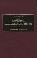 Education and Independence: Education in South Africa, 1658-1988