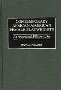 Contemporary African American Female Playwrights: An Annotated Bibliography