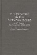The Frontier in the Colonial South: South Carolina Backcountry, 1736-1800