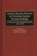 Mental Health Services in Criminal Justice System Settings: A Selectively Annotated Bibliography, 1970-1997